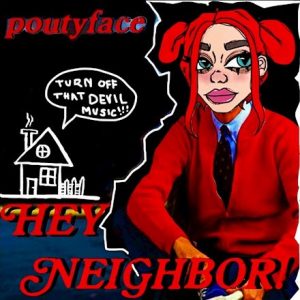 Turn Off That Devil Music - Hey Neighbor | Poutyface
